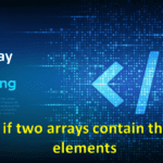 check if two arrays contain the same elements