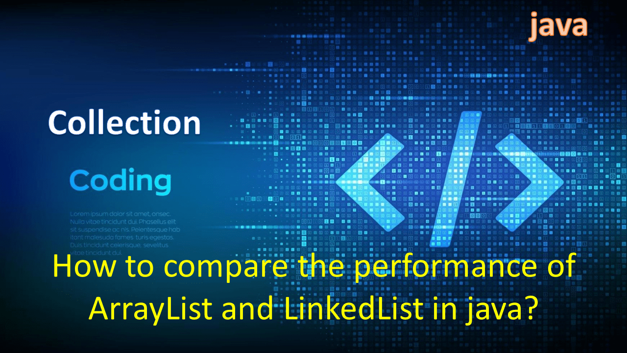 compare the performance of ArrayList and LinkedList