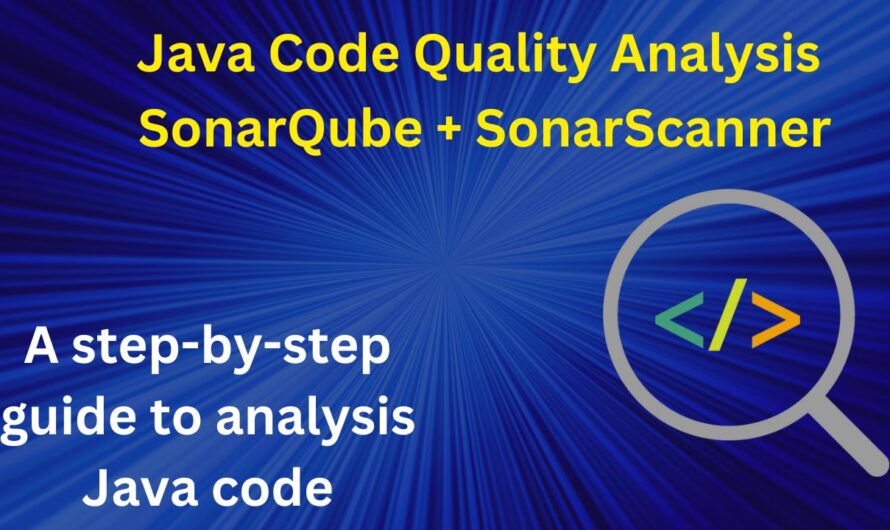 1. Java Code Quality Analysis: A Step-by-Step Guide to Using SonarQube with Simple Java Projects